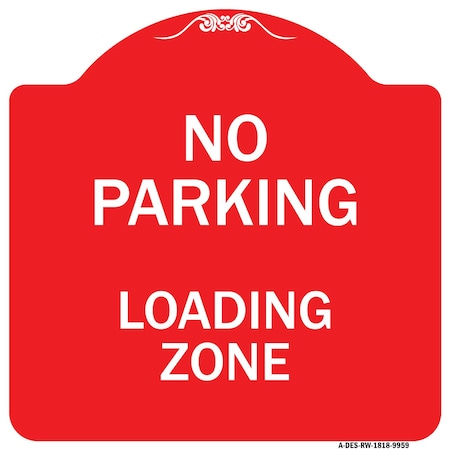 Signmission No Parking Loading Zone Heavy-Gauge Aluminum Architectural Sign, 18" x 18", RW-1818-9959 A-DES-RW-1818-9959
